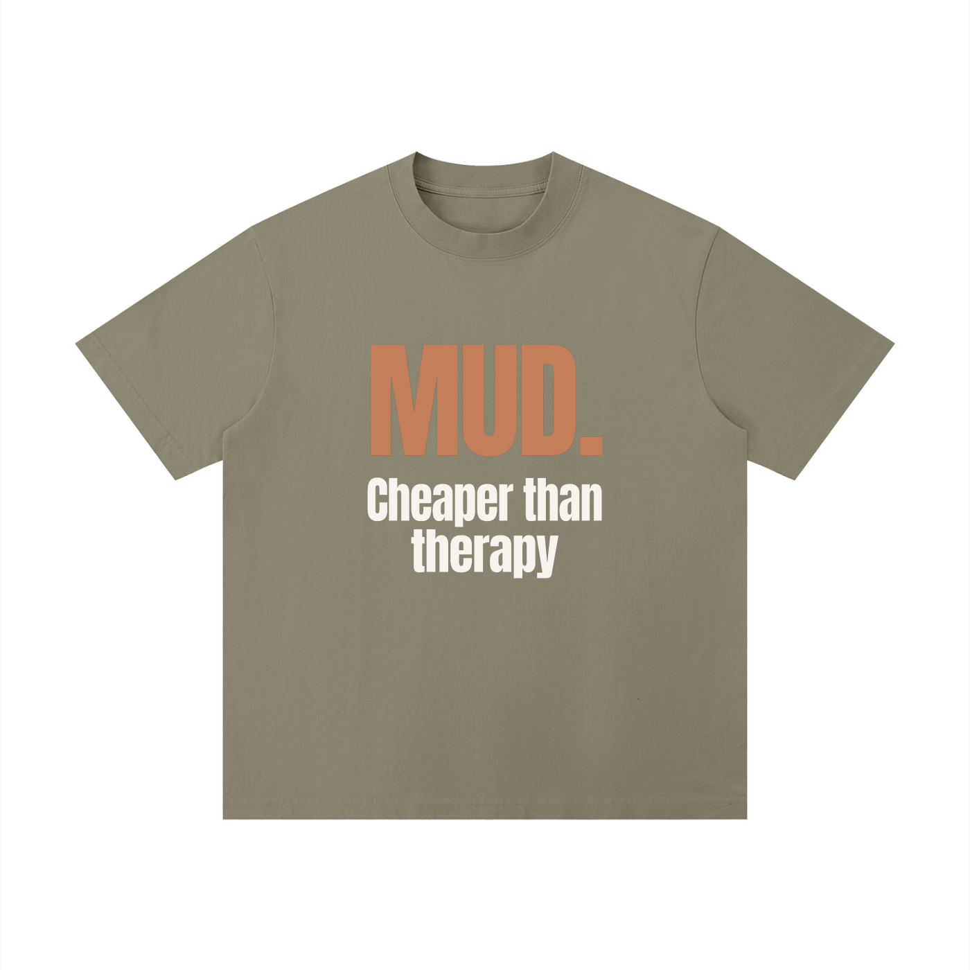 Mud. Cheaper Than Therapy | Summer Tee