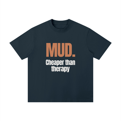 Mud. Cheaper Than Therapy | Summer Tee