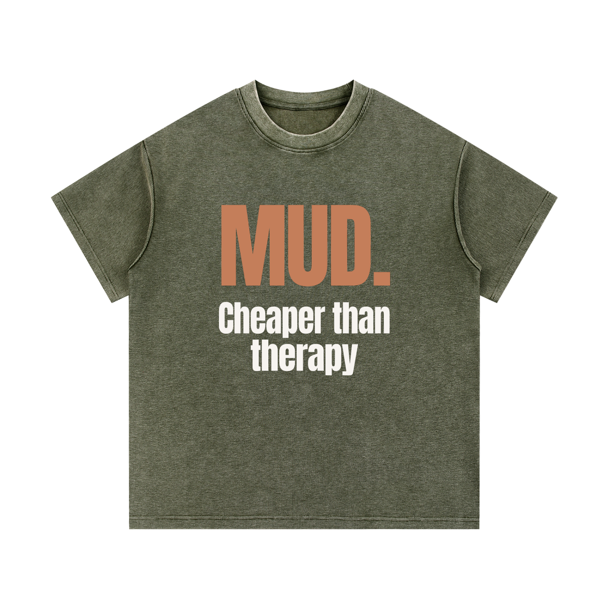Mud. Cheaper Than Therapy | Heavyweight Tee