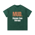 Mud. Cheaper Than Therapy | Heavyweight Tee