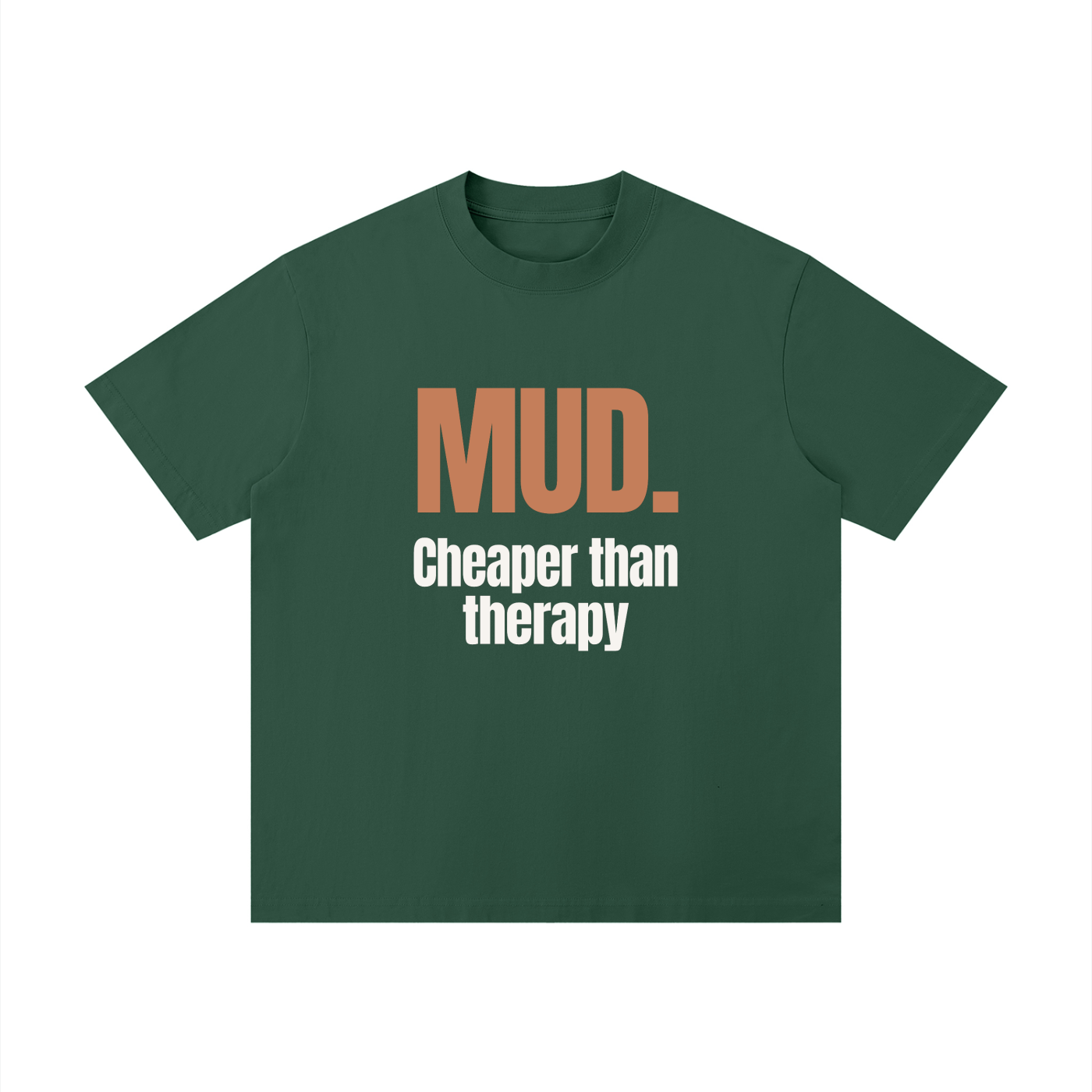 Mud. Cheaper Than Therapy | Summer Tee